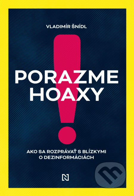 Kniha: Porazme hoaxy! (Vladimír Šnídl). N Press, 2025 Kniha: Porazme hoaxy! (Vladimír Šnídl). N Press, 2025