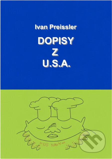 Kniha: Dopisy z U.S.A. : 1986-1990 (Evín Preissler). Knihař, 2013 Kniha: Dopisy z U.S.A. : 1986-1990 (Evín Preissler). Knihař, 2013