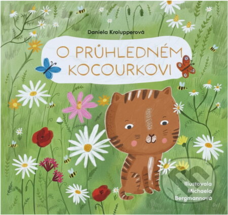 Kniha: O průhledném kocourkovi (Daniela Krolupperová). , 2023 Kniha: O průhledném kocourkovi (Daniela Krolupperová). , 2023