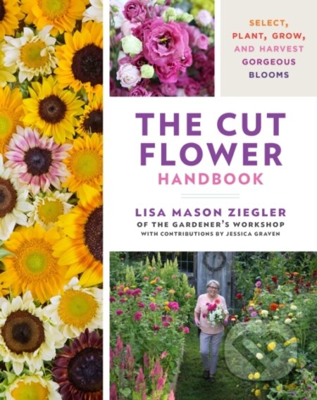Kniha: The Cut Flower Handbook (Lisa Mason Ziegler). Cool Springs, 2024 Kniha: The Cut Flower Handbook (Lisa Mason Ziegler). Cool Springs, 2024