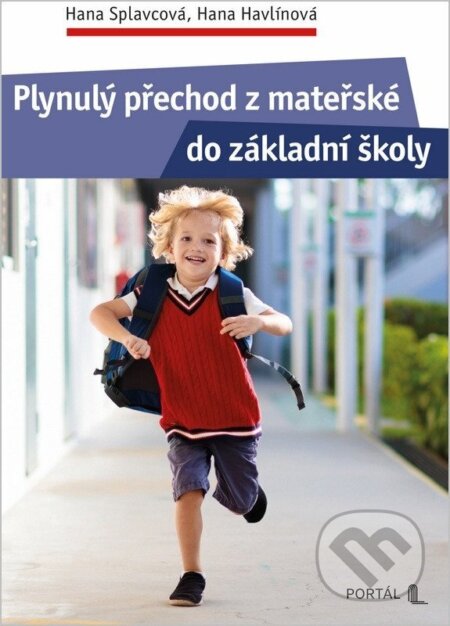 Kniha: Plynulý přechod z mateřské do základní školy (Hana Splavcová a Hana Havlínová). Portál, 2025 Kniha: Plynulý přechod z mateřské do základní školy (Hana Splavcová a Hana Havlínová). Portál, 2025