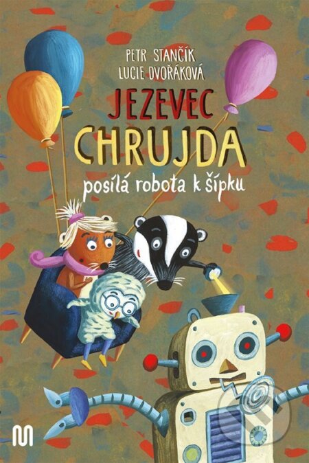 Kniha: Jezevec Chrujda posílá robota k šípku (Petr Stančík). Meander, 2025 Kniha: Jezevec Chrujda posílá robota k šípku (Petr Stančík). Meander, 2025
