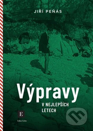 Kniha: Výpravy v nejlepších letech (Jiří Peňás). Echo media, 2025 Kniha: Výpravy v nejlepších letech (Jiří Peňás). Echo media, 2025