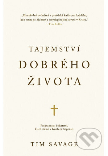 Kniha: Tajemství dobrého života (Tim Savage). Didasko, 2025 Kniha: Tajemství dobrého života (Tim Savage). Didasko, 2025