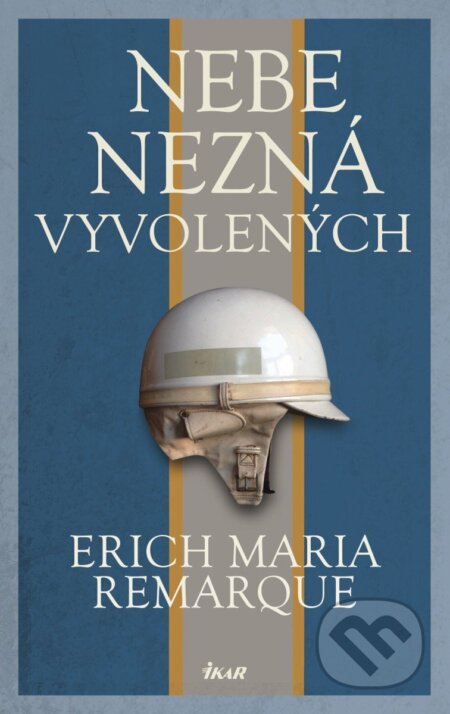 Kniha: Nebe nezná vyvolených (Erich Maria Remarque). Odeon CZ, 2026 Kniha: Nebe nezná vyvolených (Erich Maria Remarque). Odeon CZ, 2026