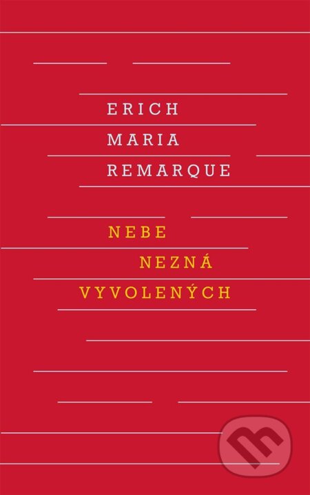 Kniha: Nebe nezná vyvolených (Erich Maria Remarque). Odeon CZ, 2026 Kniha: Nebe nezná vyvolených (Erich Maria Remarque). Odeon CZ, 2026