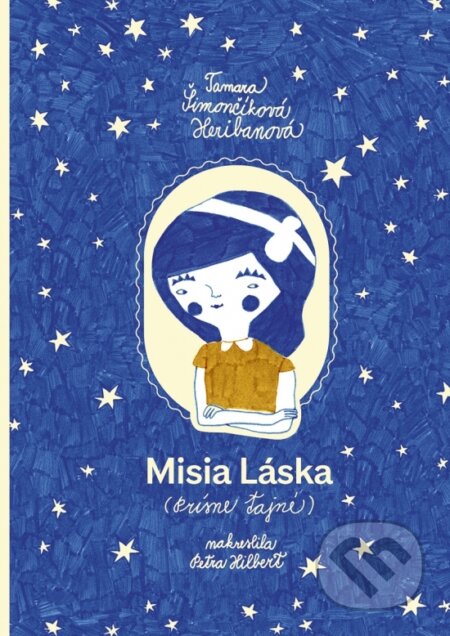 Kniha: Misia Láska (Prísne tajné) (Tamara Šimončíková Heribanová). Stonožka, 2025 Kniha: Misia Láska (Prísne tajné) (Tamara Šimončíková Heribanová). Stonožka, 2025