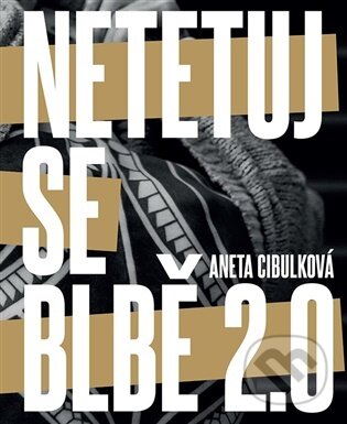 Kniha: Netetuj se blbě (Aneta Cibulková). Plot, 2025 Kniha: Netetuj se blbě (Aneta Cibulková). Plot, 2025