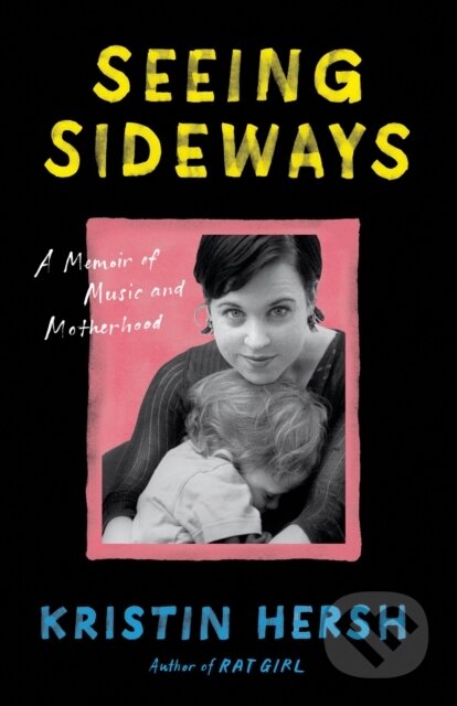 Kniha: Seeing Sideways (Kristin Hersh). University of Texas, 2021 Kniha: Seeing Sideways (Kristin Hersh). University of Texas, 2021