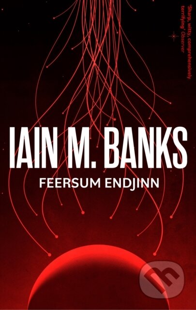 Kniha: Feersum Endjinn (Iain M. Banks). Orbit, 2023 Kniha: Feersum Endjinn (Iain M. Banks). Orbit, 2023