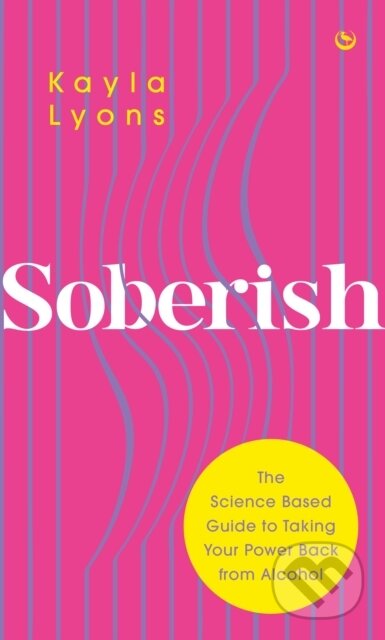 Kniha: Soberish (Kayla Lyons). Watkins Publishing, 2023 Kniha: Soberish (Kayla Lyons). Watkins Publishing, 2023