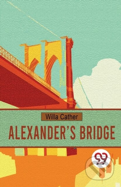 Kniha: Alexander?S Bridge (Willa Cather). , 2023 Kniha: Alexander?S Bridge (Willa Cather). , 2023