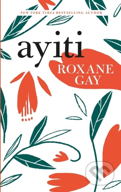 Kniha: Ayiti (Roxane Gay). Corsair, 2024 Kniha: Ayiti (Roxane Gay). Corsair, 2024