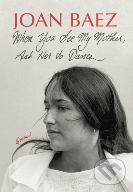 Kniha: When You See My Mother, Ask Her to Dance (Joan Baez). , 2024 Kniha: When You See My Mother, Ask Her to Dance (Joan Baez). , 2024