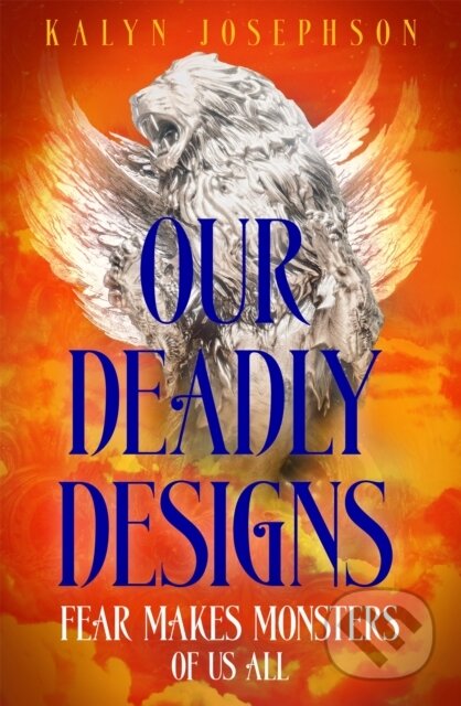 Kniha: Our Deadly Designs (Kalyn Josephson). First Ink, 2024 Kniha: Our Deadly Designs (Kalyn Josephson). First Ink, 2024