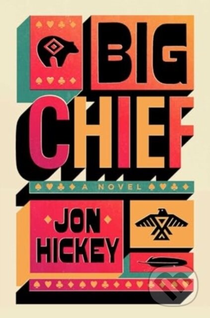 Kniha: Big Chief (Jon Hickey). Scribner, 2025 Kniha: Big Chief (Jon Hickey). Scribner, 2025