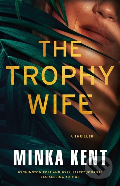 Kniha: The Trophy Wife (Minka Kent). Thomas & Mercer, 2025 Kniha: The Trophy Wife (Minka Kent). Thomas & Mercer, 2025