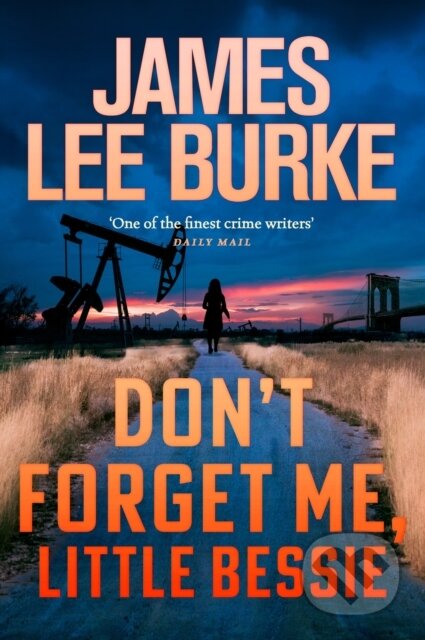 Kniha: Don't Forget Me, Little Bessie (James Lee Burke). Orion, 2025 Kniha: Don't Forget Me, Little Bessie (James Lee Burke). Orion, 2025