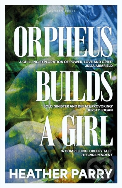 Kniha: Orpheus Builds a Girl (Heather Parry). ONE, 2025 Kniha: Orpheus Builds a Girl (Heather Parry). ONE, 2025