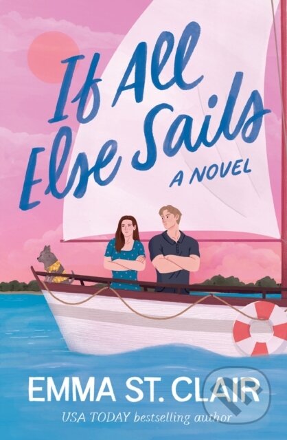 Kniha: If All Else Sails (Emma St. Clair). Thomas Nelson Publishers, 2025 Kniha: If All Else Sails (Emma St. Clair). Thomas Nelson Publishers, 2025
