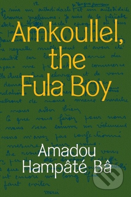 Kniha: Amkoullel, the Fula Boy (Amadou Hampate Ba). Duke University, 2021 Kniha: Amkoullel, the Fula Boy (Amadou Hampate Ba). Duke University, 2021