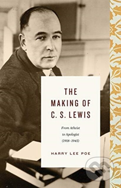 Kniha: The Making of C. S. Lewis (Harry Lee Poe). Crossway Books, 2021 Kniha: The Making of C. S. Lewis (Harry Lee Poe). Crossway Books, 2021