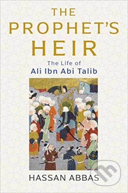Kniha: The Prophet's Heir (Hassan Abbas). Yale University Press, 2021 Kniha: The Prophet's Heir (Hassan Abbas). Yale University Press, 2021
