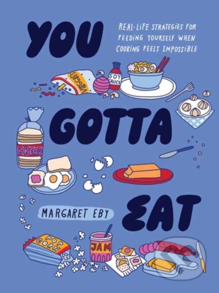 Kniha: You Gotta Eat (Margaret Eby). Quirk Books, 2024 Kniha: You Gotta Eat (Margaret Eby). Quirk Books, 2024