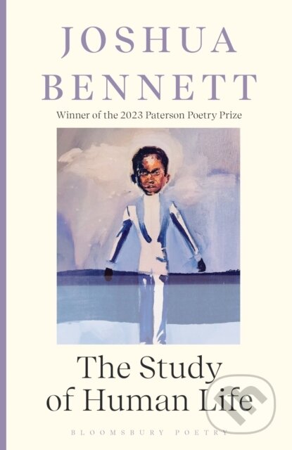 Kniha: The Study of Human Life (Joshua Bennett). Bloomsbury, 2025 Kniha: The Study of Human Life (Joshua Bennett). Bloomsbury, 2025