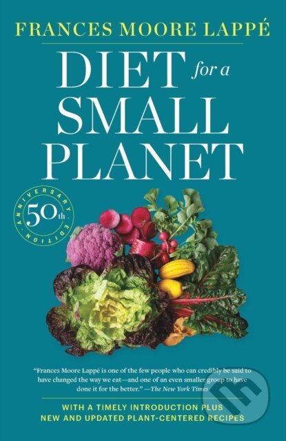 Kniha: Diet for a Small Planet (Frances Moore Lappe). Ballantine, 2021 Kniha: Diet for a Small Planet (Frances Moore Lappe). Ballantine, 2021