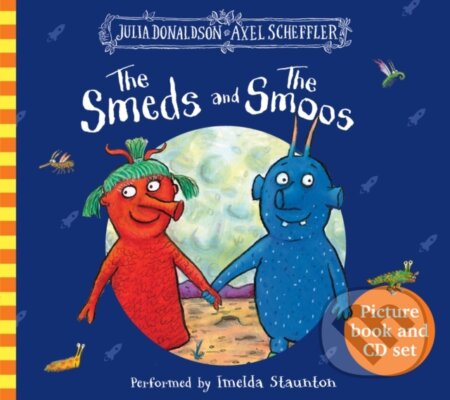 Kniha: The Smeds and the Smoos: Book and CD (Julia Donaldson). Alison Green Books, 2022 Kniha: The Smeds and the Smoos: Book and CD (Julia Donaldson). Alison Green Books, 2022