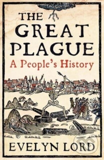 Kniha: The Great Plague (Evelyn Lord). Yale University Press, 2023 Kniha: The Great Plague (Evelyn Lord). Yale University Press, 2023