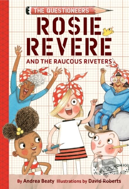 Kniha: Rosie Revere and the Raucous Riveters (Andrea Beaty). , 2024 Kniha: Rosie Revere and the Raucous Riveters (Andrea Beaty). , 2024
