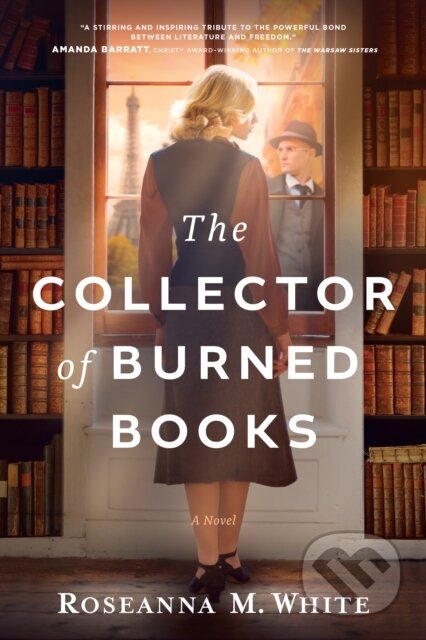 Kniha: The Collector of Burned Books (Roseanna M. White). , 2025 Kniha: The Collector of Burned Books (Roseanna M. White). , 2025