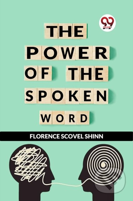 Kniha: The Power of the Spoken Word (Florence Scovel Shinn). , 2023 Kniha: The Power of the Spoken Word (Florence Scovel Shinn). , 2023