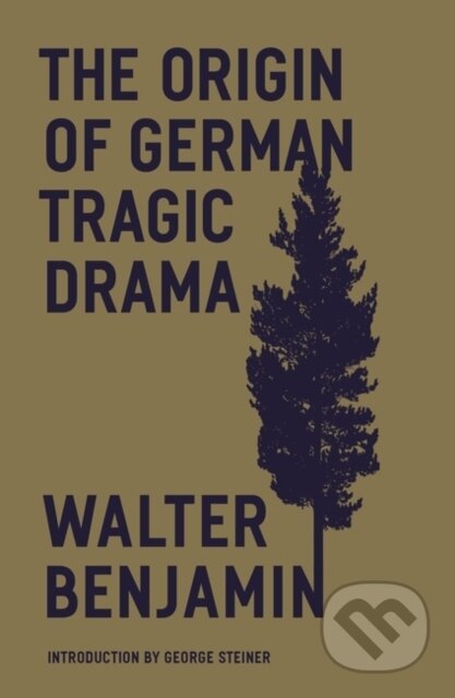 Kniha: The Origin of German Tragic Drama (Walter Benjamin). Verso, 2023 Kniha: The Origin of German Tragic Drama (Walter Benjamin). Verso, 2023