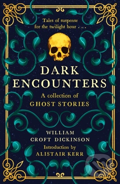 Kniha: Dark Encounters (William a CBE Croft Dickinson). Birlinn, 2023 Kniha: Dark Encounters (William a CBE Croft Dickinson). Birlinn, 2023