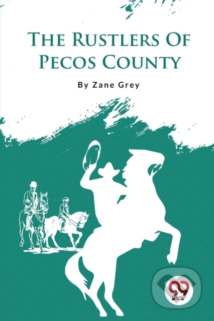 Kniha: The Rustlers of Pecos County (Zane Grey). , 2023 Kniha: The Rustlers of Pecos County (Zane Grey). , 2023