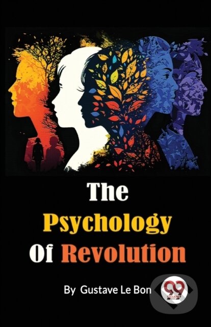 Kniha: The Psychology of Revolution (Gustave Le Bon). , 2023 Kniha: The Psychology of Revolution (Gustave Le Bon). , 2023