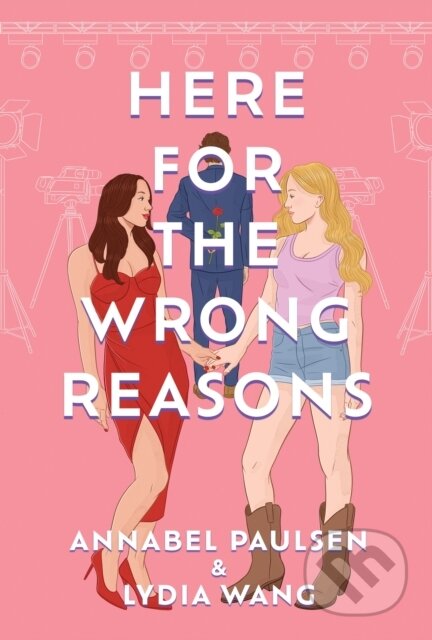 Kniha: Here for the Wrong Reasons (Annabel Paulsen a Lydia Wang). Headline Eternal, 2024 Kniha: Here for the Wrong Reasons (Annabel Paulsen a Lydia Wang). Headline Eternal, 2024