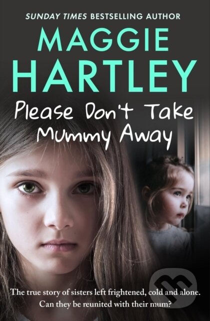 Kniha: Please Don't Take Mummy Away (Maggie Hartley). Seven Dials, 2024 Kniha: Please Don't Take Mummy Away (Maggie Hartley). Seven Dials, 2024