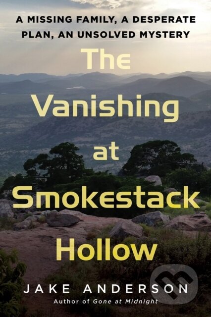 Kniha: The Vanishing at Smokestack Hollow (Jake Anderson). Citadel, 2024 Kniha: The Vanishing at Smokestack Hollow (Jake Anderson). Citadel, 2024
