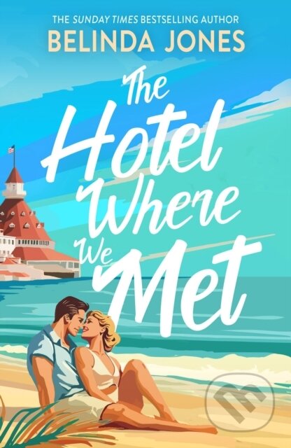 Kniha: The Hotel Where We Met (Belinda James). Quercus, 2025 Kniha: The Hotel Where We Met (Belinda James). Quercus, 2025