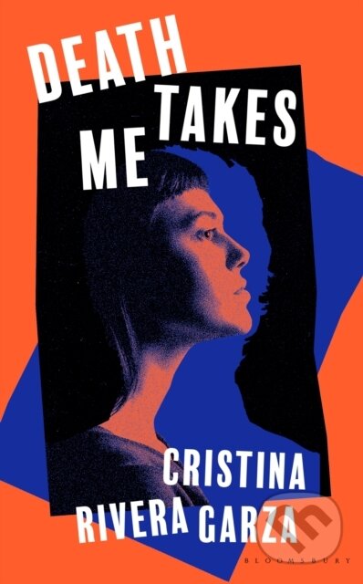 Kniha: Death Takes Me (Cristina Rivera Garza). Bloomsbury, 2025 Kniha: Death Takes Me (Cristina Rivera Garza). Bloomsbury, 2025