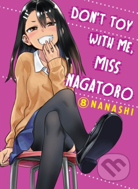 Kniha: Don't Toy with Me, Miss Nagatoro, Volume 8 (Nanashi). Vertical, 2021 Kniha: Don't Toy with Me, Miss Nagatoro, Volume 8 (Nanashi). Vertical, 2021