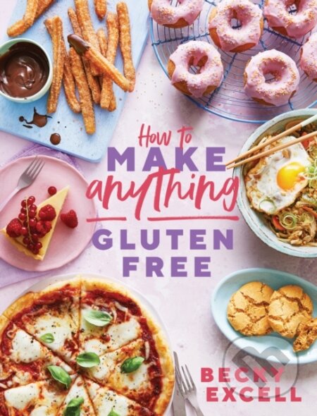 Kniha: How to Make Anything Gluten Free (The Sunday Times Bestseller) (Becky Excell). Quadrille, 2021 Kniha: How to Make Anything Gluten Free (The Sunday Times Bestseller) (Becky Excell). Quadrille, 2021