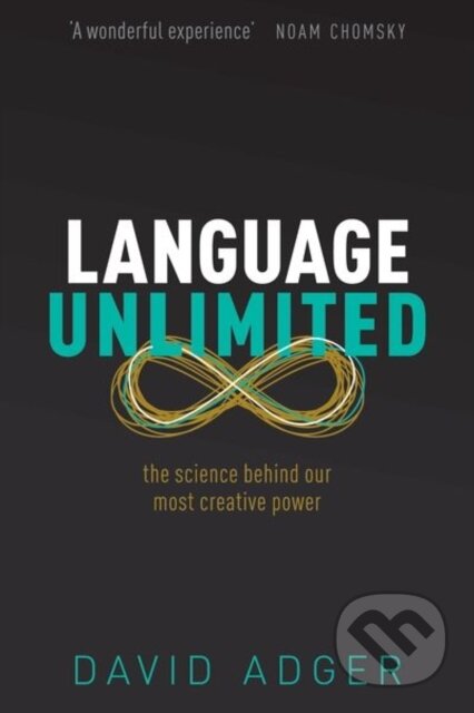 Kniha: Language Unlimited (David Adger). Oxford University Press, 2021 Kniha: Language Unlimited (David Adger). Oxford University Press, 2021