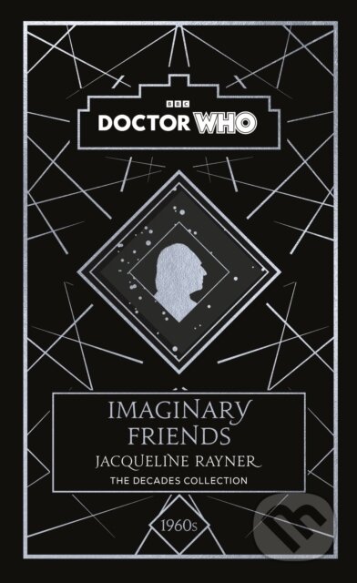 Kniha: Doctor Who: Imaginary Friends (Doctor Who a Jacqueline Rayner). BBC Books, 2023 Kniha: Doctor Who: Imaginary Friends (Doctor Who a Jacqueline Rayner). BBC Books, 2023