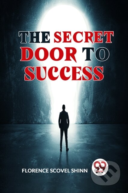 Kniha: The Secret Door to Success (Florence Scovel Shinn). , 2023 Kniha: The Secret Door to Success (Florence Scovel Shinn). , 2023
