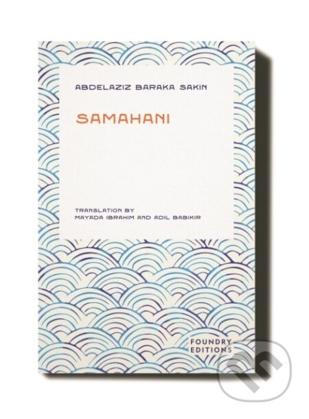Kniha: Samahani (Abdelazziz Baraka Sakin). Foundry Editions, 2024 Kniha: Samahani (Abdelazziz Baraka Sakin). Foundry Editions, 2024